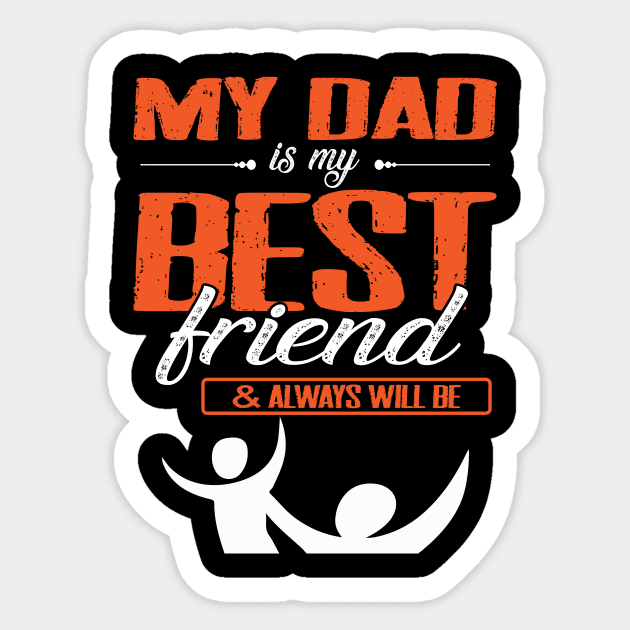 My Dad Is My Best Friend And Always Will Be Father Daddy My Dad